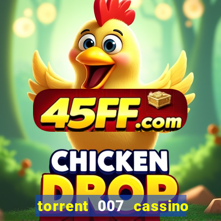 torrent 007 cassino royale legendado